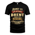 BRENT L02-TT36 Personalized Funny Quote Apparel