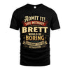 BRETT L02-TT36 Personalized Funny Quote Apparel
