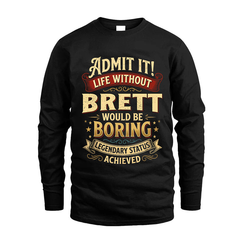 BRETT L02-TT36 Personalized Funny Quote Apparel
