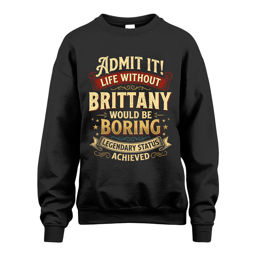 BRITTANY L02-TT36 Personalized Funny Quote Apparel
