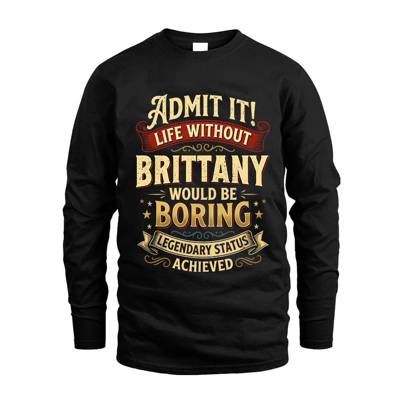 BRITTANY L02-TT36 Personalized Funny Quote Apparel