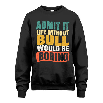 BULL HH88-K2-106–Personalized Funny Quote Apparel “Life Without NAME Would Be Boring”