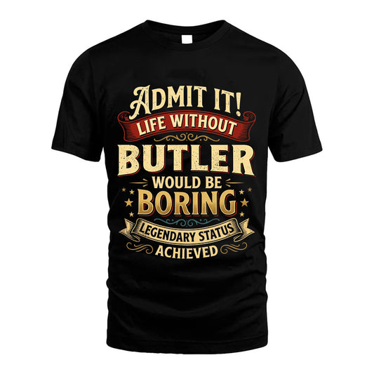 BUTLER L02-TT36 Personalized Funny Quote Apparel