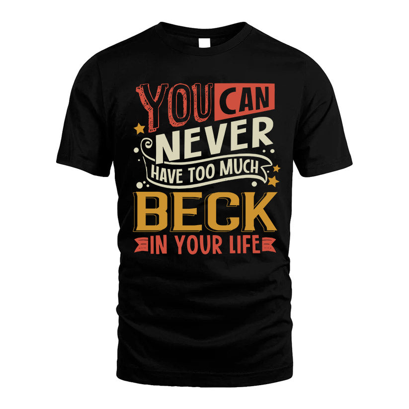 BECK  NO2-TT36 Personalized Funny Quote Apparel