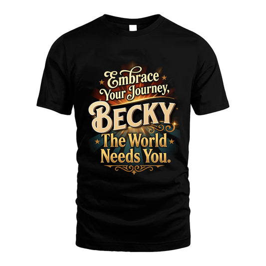 BECKY L04-TT36 Personalized Funny Quote Apparel