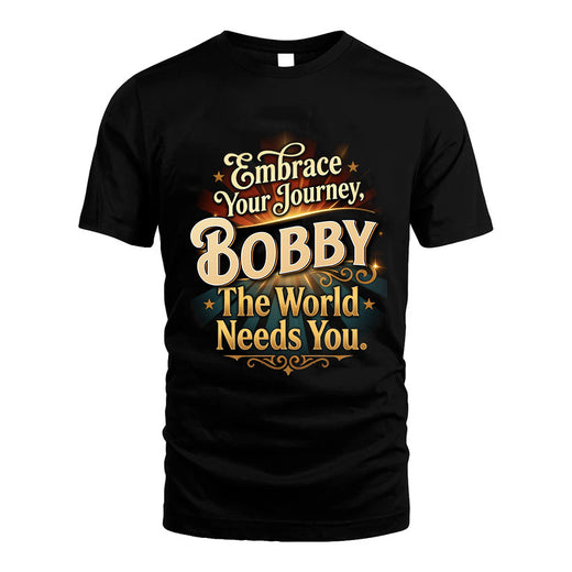 BOBBY L04-TT36 Personalized Funny Quote Apparel