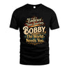 BOBBY L04-TT36 Personalized Funny Quote Apparel