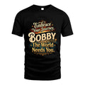 BOBBY L04-TT36 Personalized Funny Quote Apparel