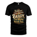 BRADY L04-TT36 Personalized Funny Quote Apparel