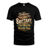 BRITTANY L04-TT36 Personalized Funny Quote Apparel