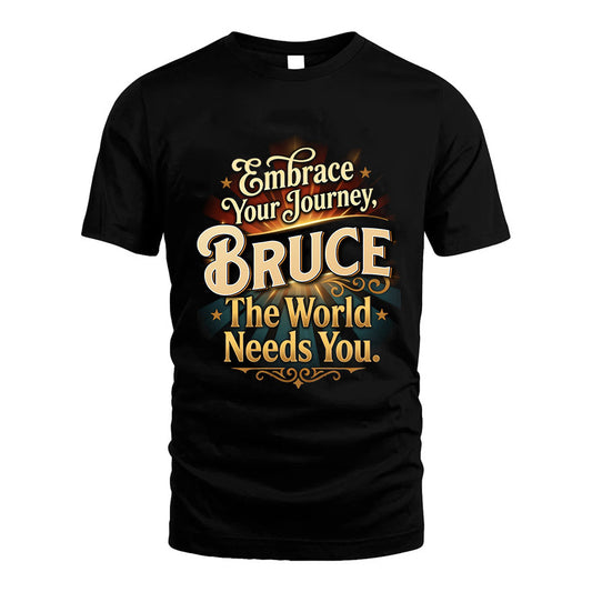 BRUCE L04-TT36 Personalized Funny Quote Apparel