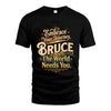 BRUCE L04-TT36 Personalized Funny Quote Apparel