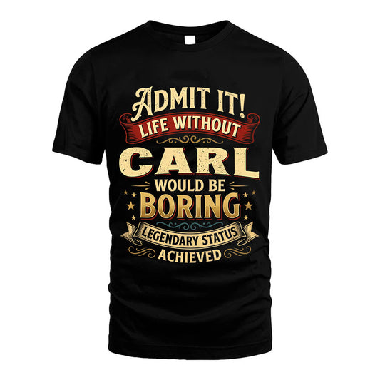 CARL L02-TT36 Personalized Funny Quote Apparel