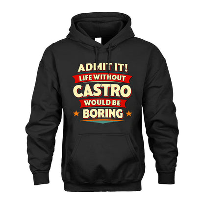 CASTRO T36-TH36–Personalized Funny Quote Apparel “Life Without NAME Would Be Boring”