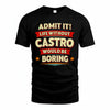 CASTRO T36-TH36–Personalized Funny Quote Apparel “Life Without NAME Would Be Boring”