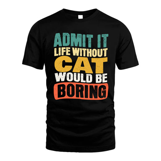 CAT  HH88-K2-106–Personalized Funny Quote Apparel “Life Without NAME Would Be Boring”