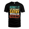 CATHY HH88-K2-106–Personalized Funny Quote Apparel “Life Without NAME Would Be Boring”