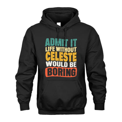 CELESTE  HH88-K2-106–Personalized Funny Quote Apparel “Life Without NAME Would Be Boring”
