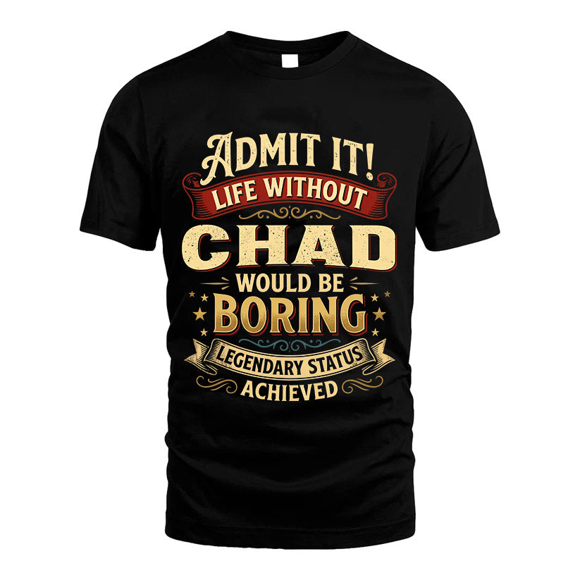 CHAD L02-TT36 Personalized Funny Quote Apparel