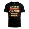 CHAPMAN T36-TH36–Personalized Funny Quote Apparel “Life Without NAME Would Be Boring”