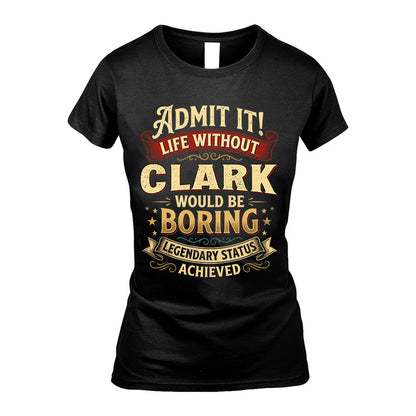 CLARK L02-TT36 Personalized Funny Quote Apparel