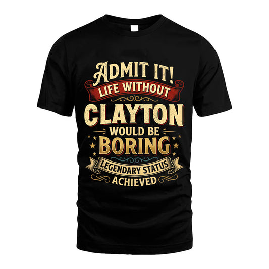 CLAYTON L02-TT36 Personalized Funny Quote Apparel