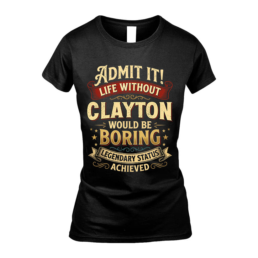 CLAYTON L02-TT36 Personalized Funny Quote Apparel