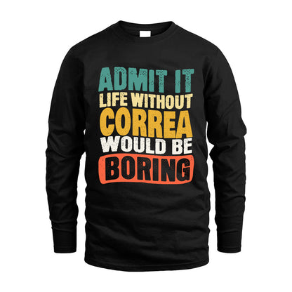 CORREA  HH88-K2-106–Personalized Funny Quote Apparel “Life Without NAME Would Be Boring”