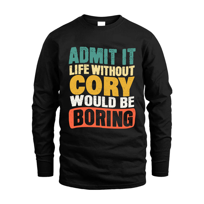 CORY HH88-K2-106–Personalized Funny Quote Apparel “Life Without NAME Would Be Boring”