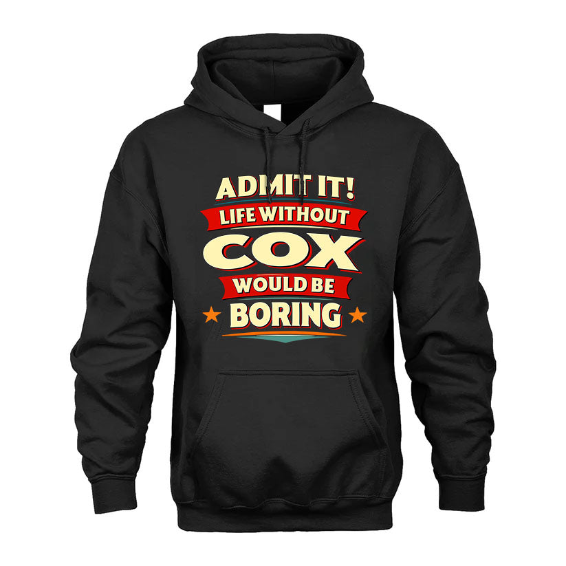COX T36-TH36–Personalized Funny Quote Apparel “Life Without NAME Would Be Boring”