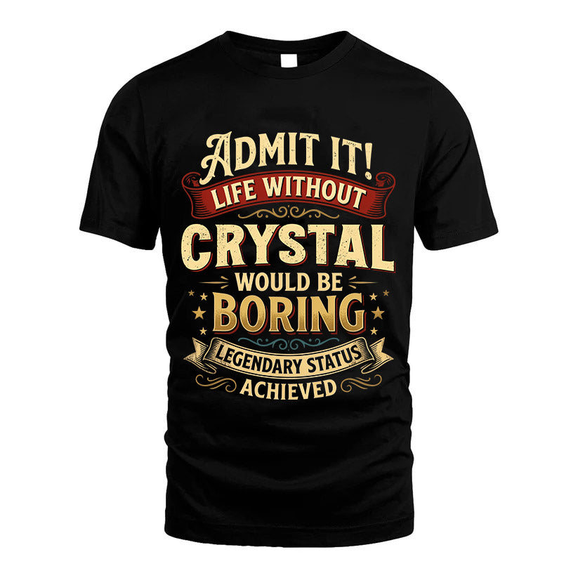 CRYSTAL L02-TT36 Personalized Funny Quote Apparel
