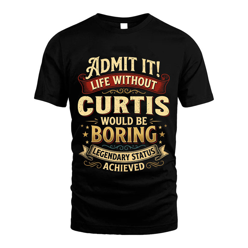 CURTIS L02-TT36 Personalized Funny Quote Apparel