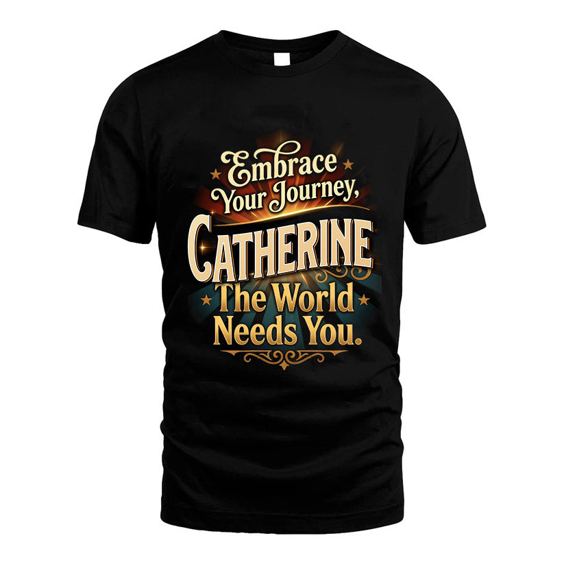 CATHERINE L04-TT36 Personalized Funny Quote Apparel