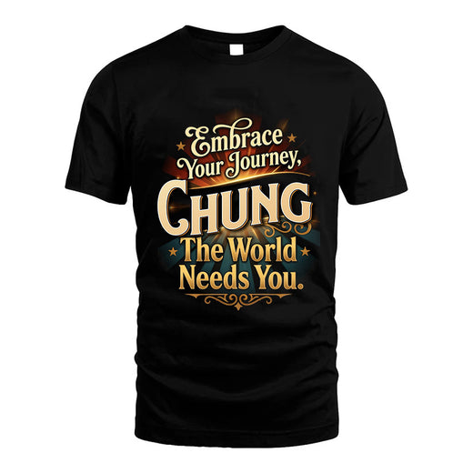 CHUNG L04-TT36 Personalized Funny Quote Apparel