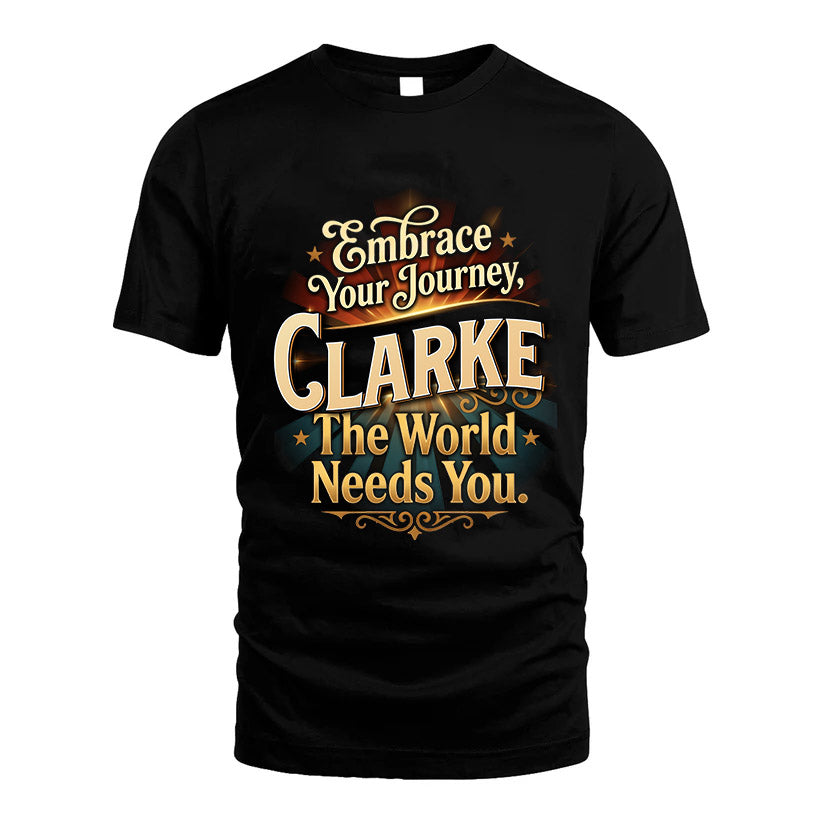 CLARKE L04-TT36 Personalized Funny Quote Apparel