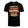 DANIEL T36-TH36–Personalized Funny Quote Apparel “Life Without NAME Would Be Boring”