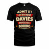 DAVIES T36-TH36–Personalized Funny Quote Apparel “Life Without NAME Would Be Boring”
