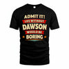 DAWSON T36-TH36–Personalized Funny Quote Apparel “Life Without NAME Would Be Boring”