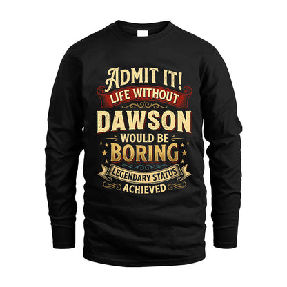 DAWSON L02-TT36 Personalized Funny Quote Apparel