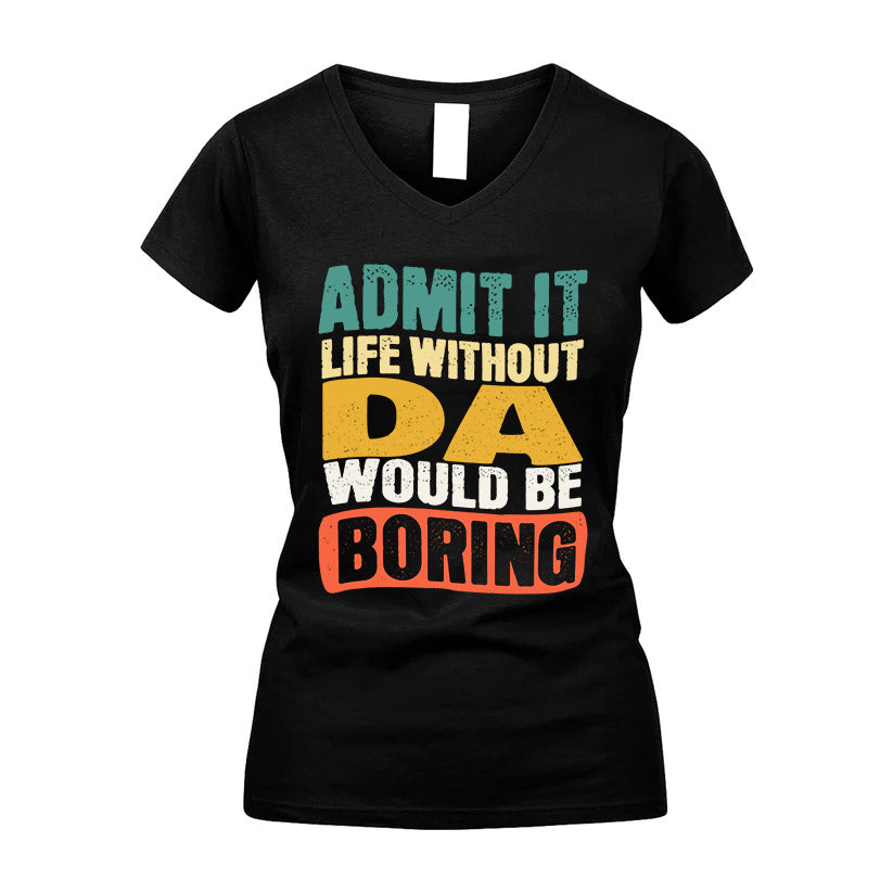 DA HH88-K2-106–Personalized Funny Quote Apparel “Life Without NAME Would Be Boring”