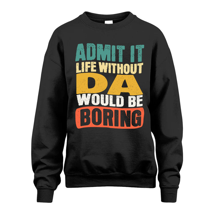DA HH88-K2-106–Personalized Funny Quote Apparel “Life Without NAME Would Be Boring”