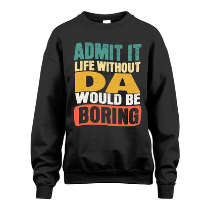 DA HH88-K2-106–Personalized Funny Quote Apparel “Life Without NAME Would Be Boring”
