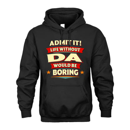 DA T36-TH36–Personalized Funny Quote Apparel “Life Without NAME Would Be Boring”