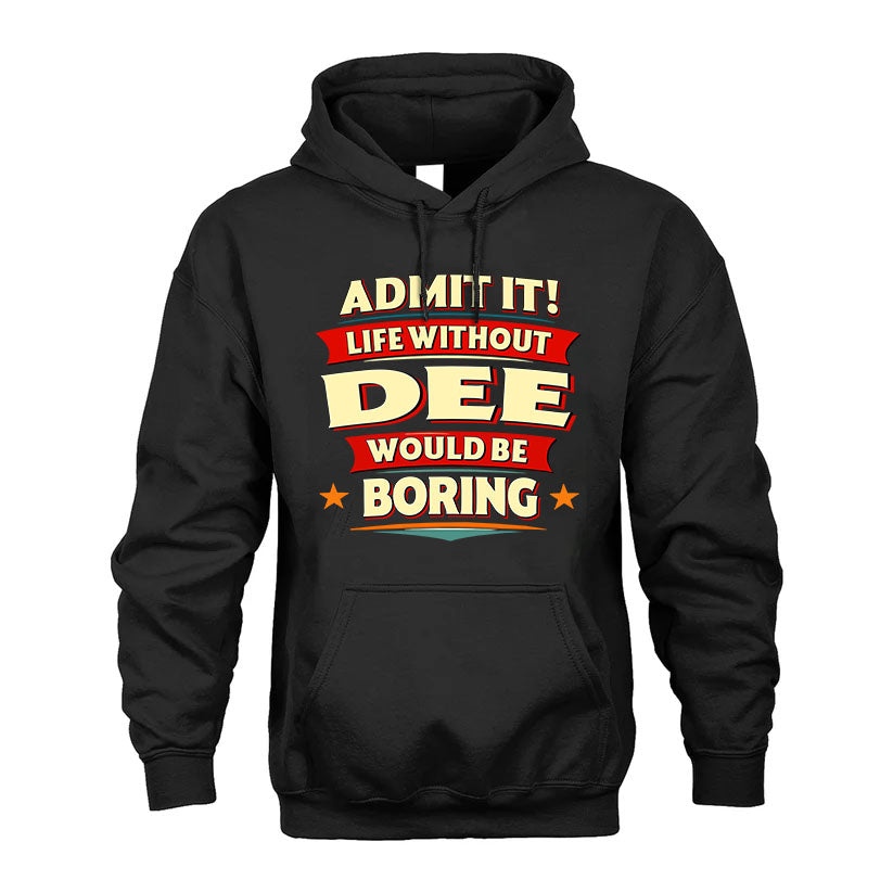 DEE T36-TH36–Personalized Funny Quote Apparel “Life Without NAME Would Be Boring”
