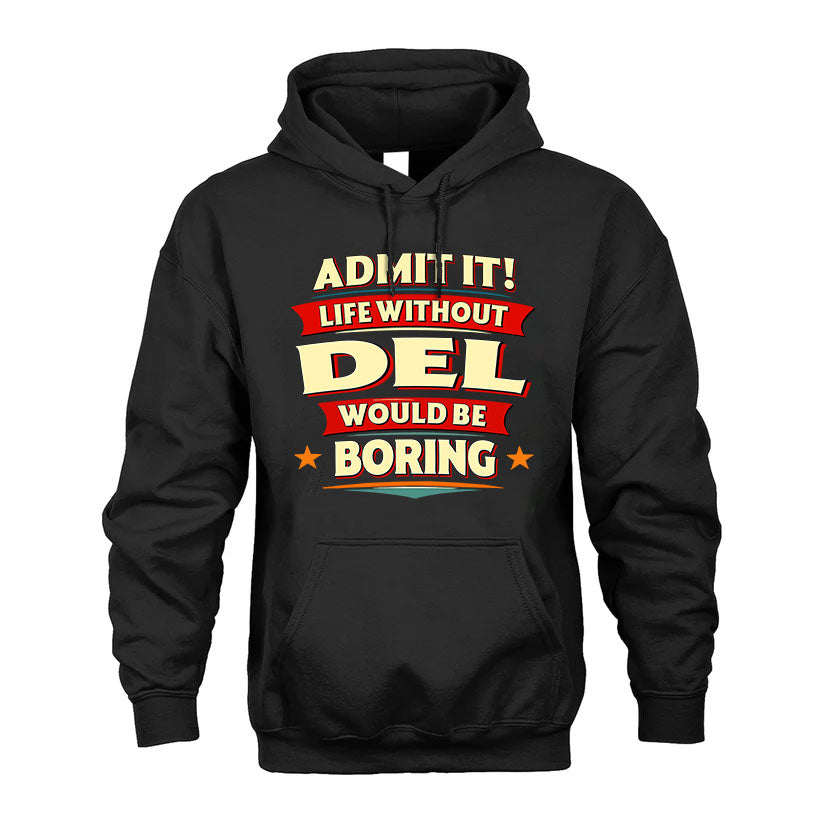 DEL T36-TH36–Personalized Funny Quote Apparel “Life Without NAME Would Be Boring”