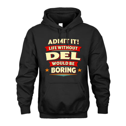 DEL T36-TH36–Personalized Funny Quote Apparel “Life Without NAME Would Be Boring”