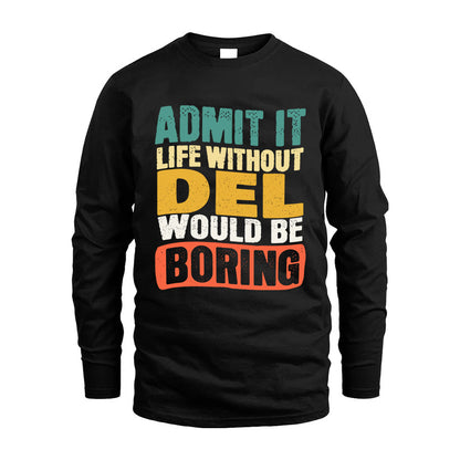 DEL HH88-K2-106–Personalized Funny Quote Apparel “Life Without NAME Would Be Boring”