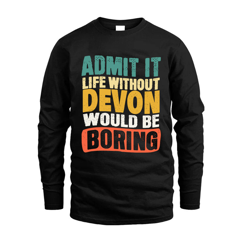 DEVON  HH88-K2-106–Personalized Funny Quote Apparel “Life Without NAME Would Be Boring”