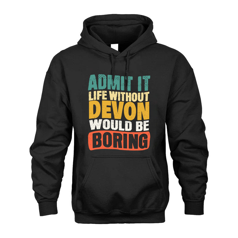 DEVON  HH88-K2-106–Personalized Funny Quote Apparel “Life Without NAME Would Be Boring”