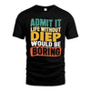 DIEP HH88-K2-106–Personalized Funny Quote Apparel “Life Without NAME Would Be Boring”